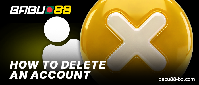 Deleting a BD Player account at Babu88 Online Casino